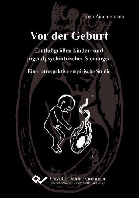 Vor der Geburt - Einflußgrößen kinder- und jugendpsychiatrischer Störungen. Eine retrospektive empirische Studie