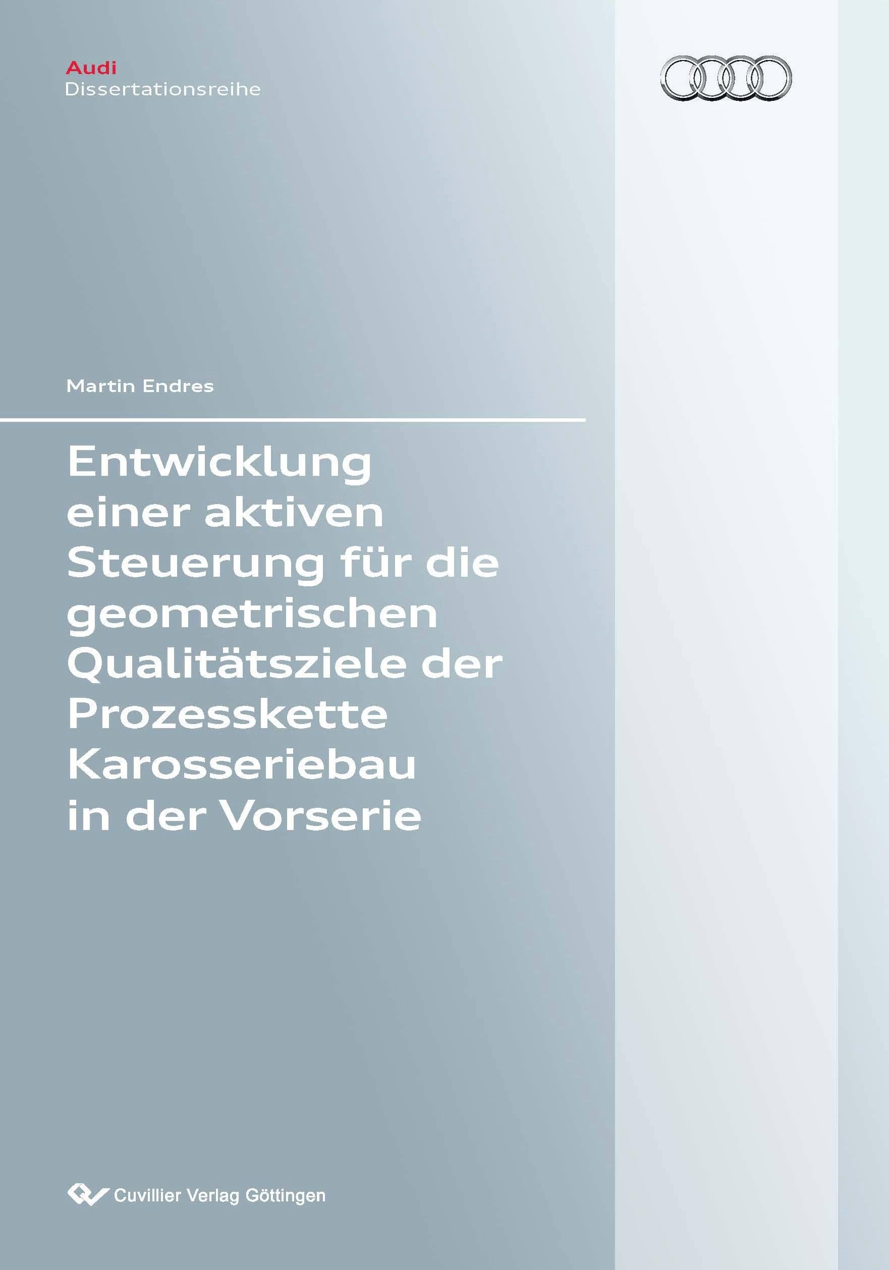 Entwicklung einer aktiven Steuerung für die geometrischen Qualitätsziele der Prozesskette Karosseriebau in der Vorserie