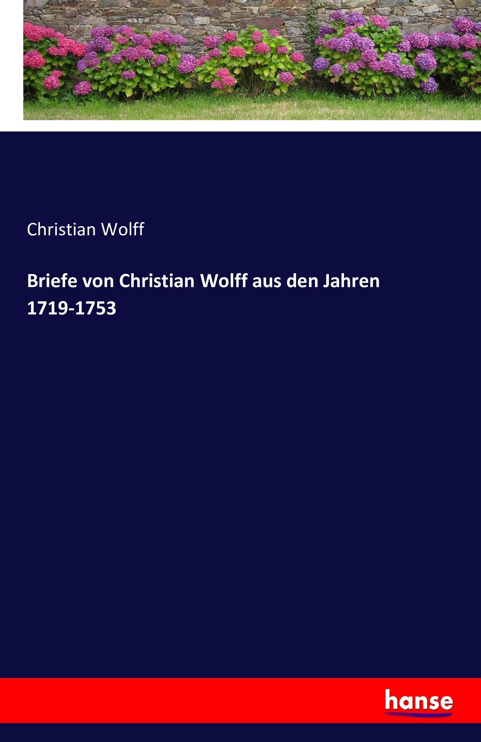 Briefe von Christian Wolff aus den Jahren 1719-1753