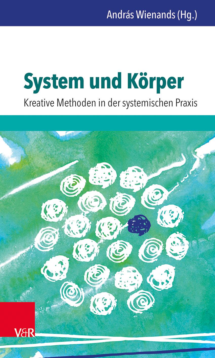 System und Körper: Kreative Methoden in der systemischen Praxis