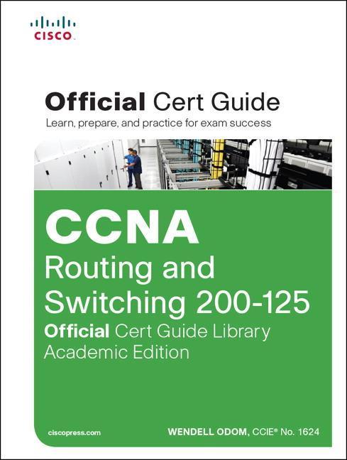 CCNA Routing and Switching 200-125 Official Cert Guide Library, Academic Edition