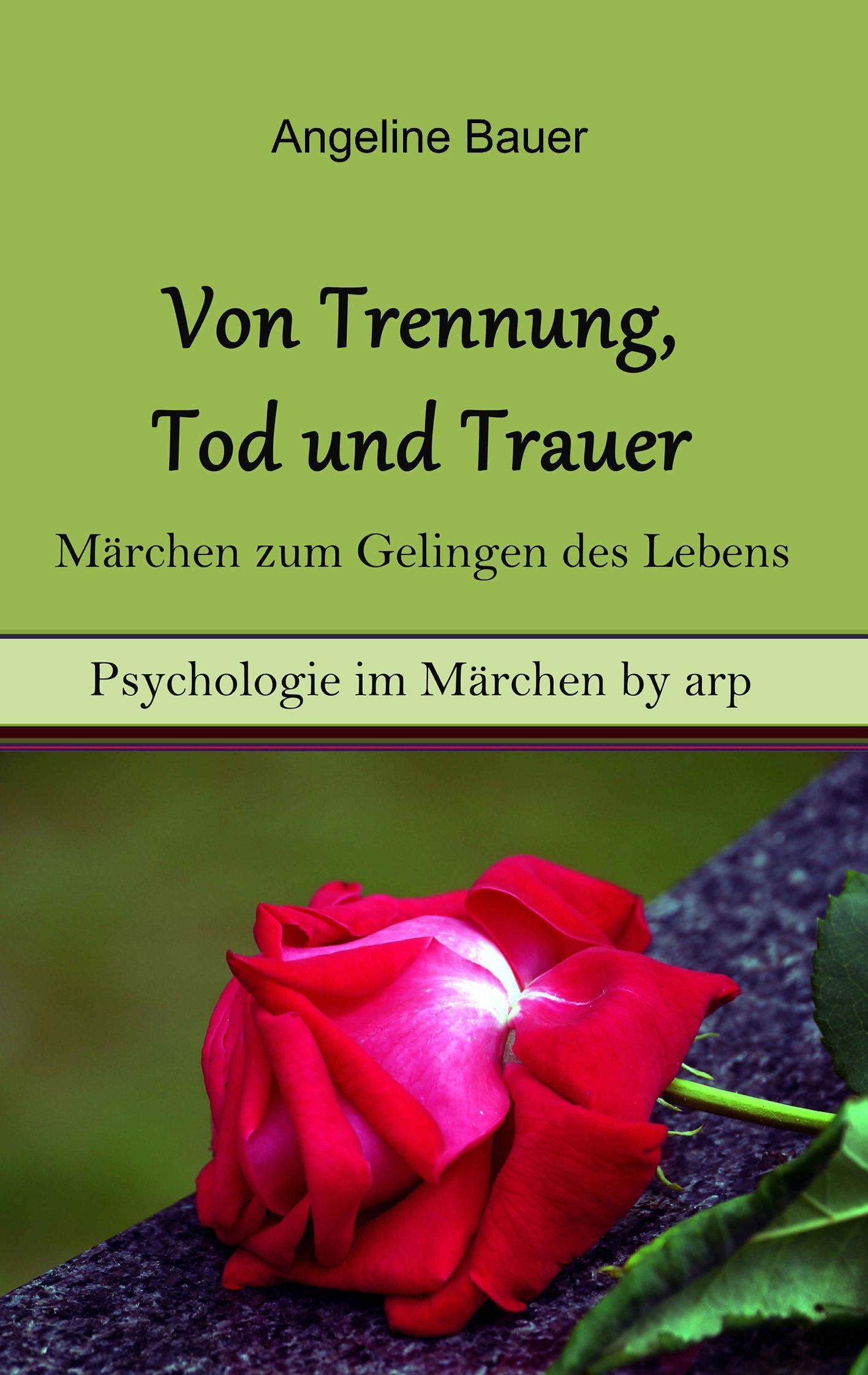 Von Trennung, Tod und Trauer ¿ Märchen zum Gelingen des Lebens