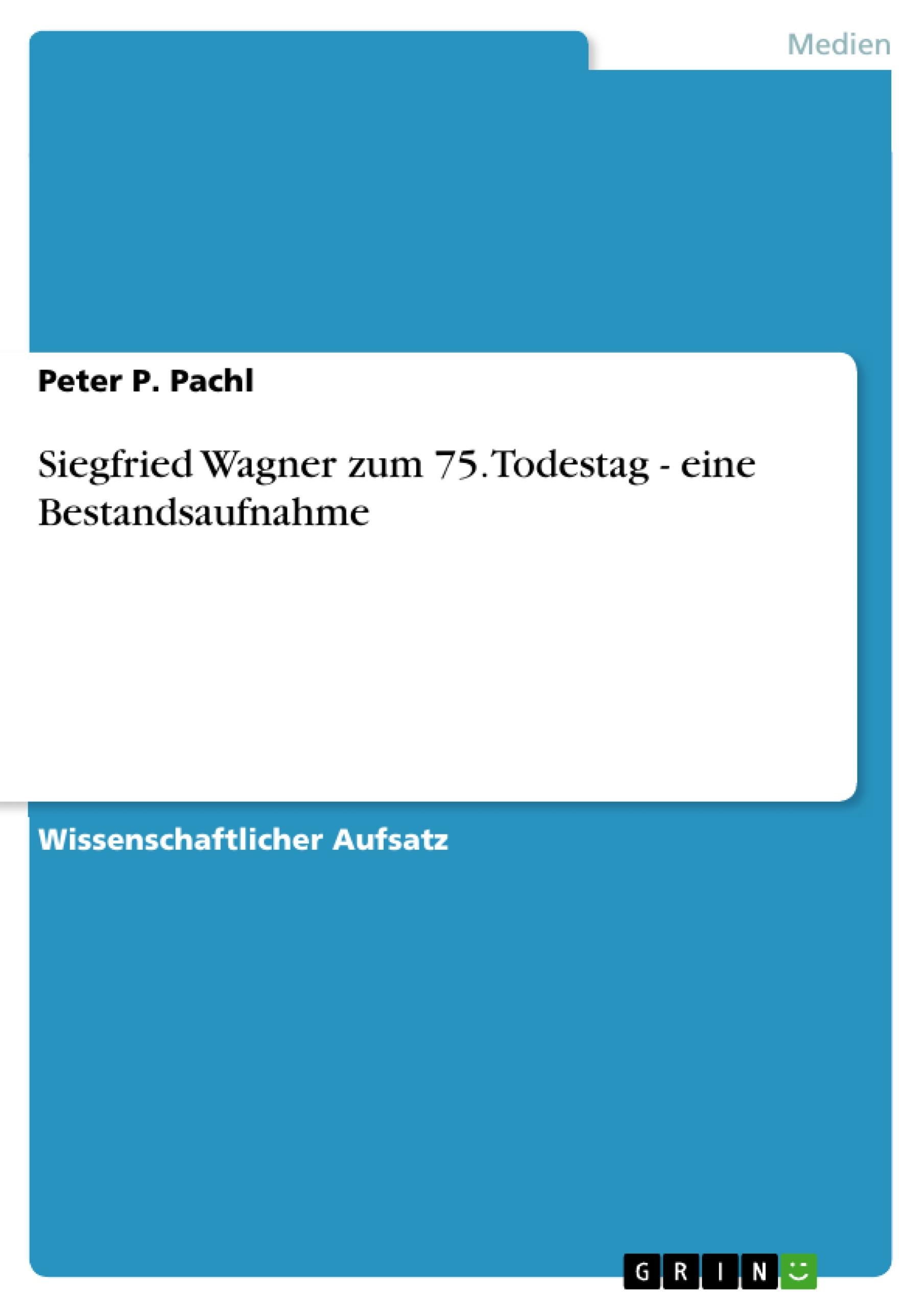 Siegfried Wagner zum 75. Todestag - eine Bestandsaufnahme