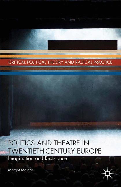 Politics and Theatre in Twentieth-Century Europe