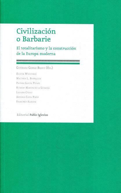 Civilización o barbarie : el totalitarismo y la construcción de la Europa moderna