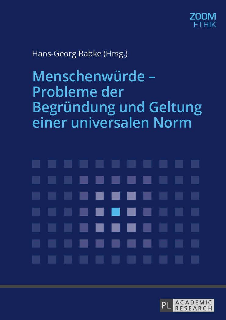 Menschenwürde ¿ Probleme der Begründung und Geltung einer universalen Norm