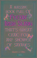 A Massive Book Full of FECKIN' IRISH SLANG that's Great Craic for Any Shower of Savages