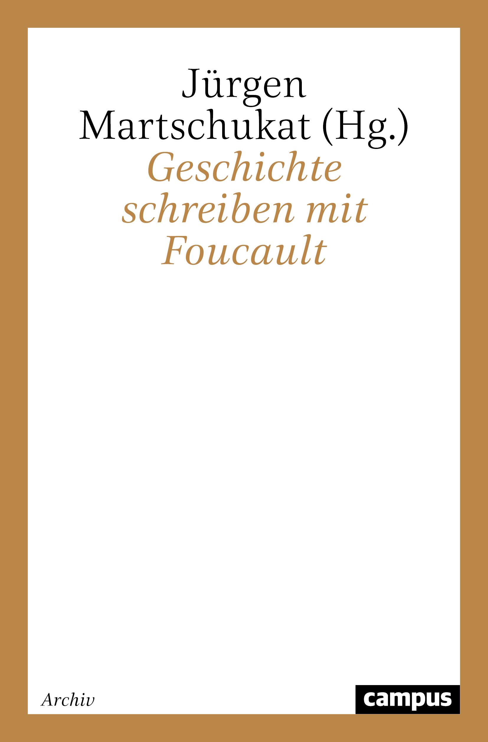 Geschichte schreiben mit Foucault