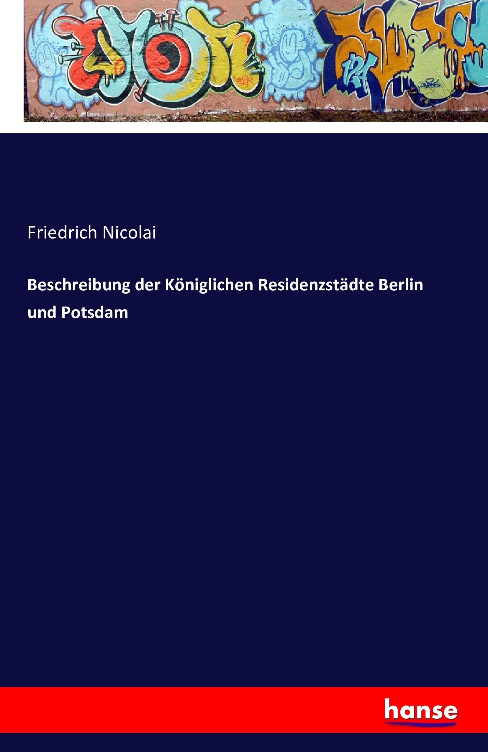 Beschreibung der Königlichen Residenzstädte Berlin und Potsdam