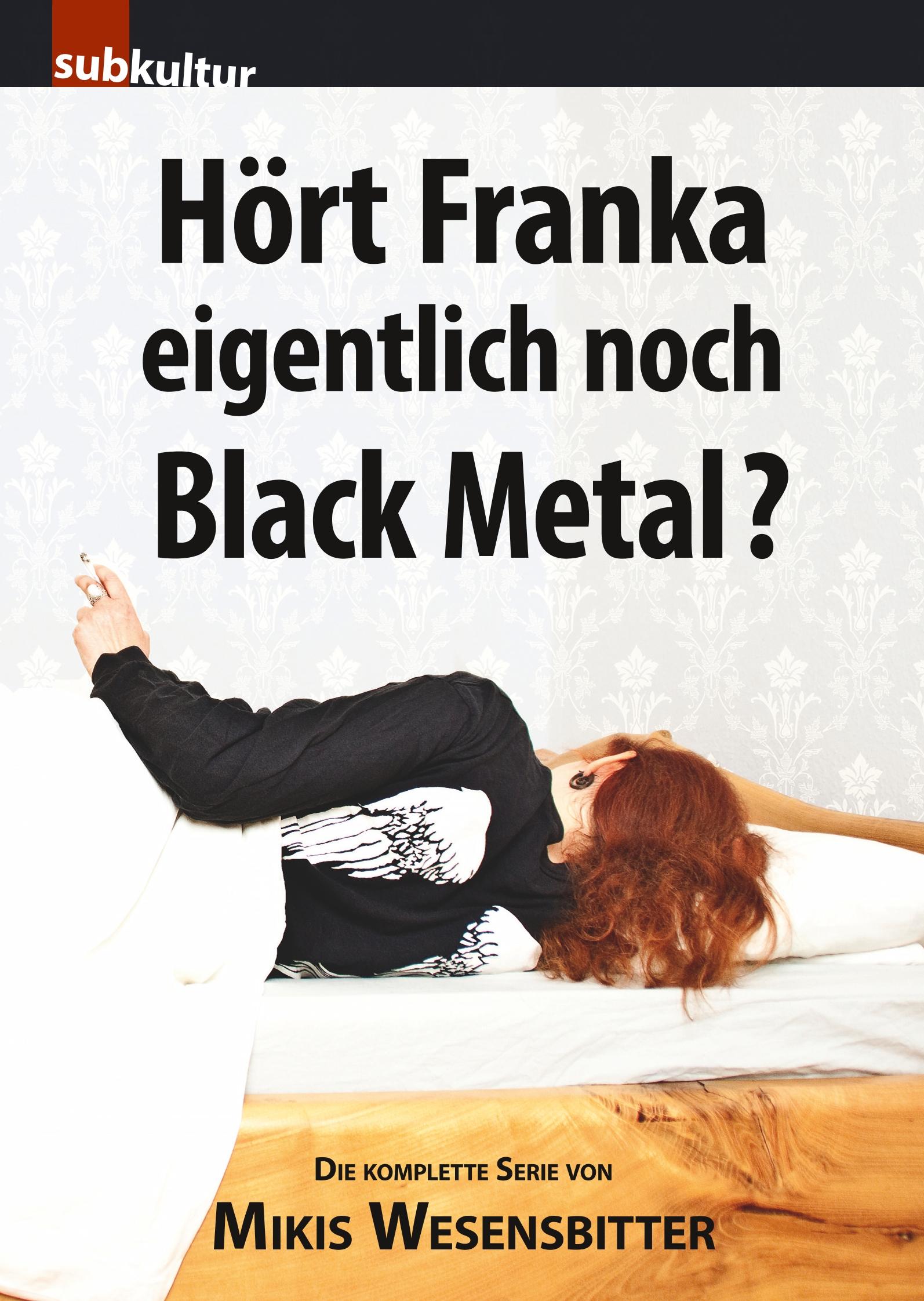 Hört Franka eigentlich noch Black Metal?