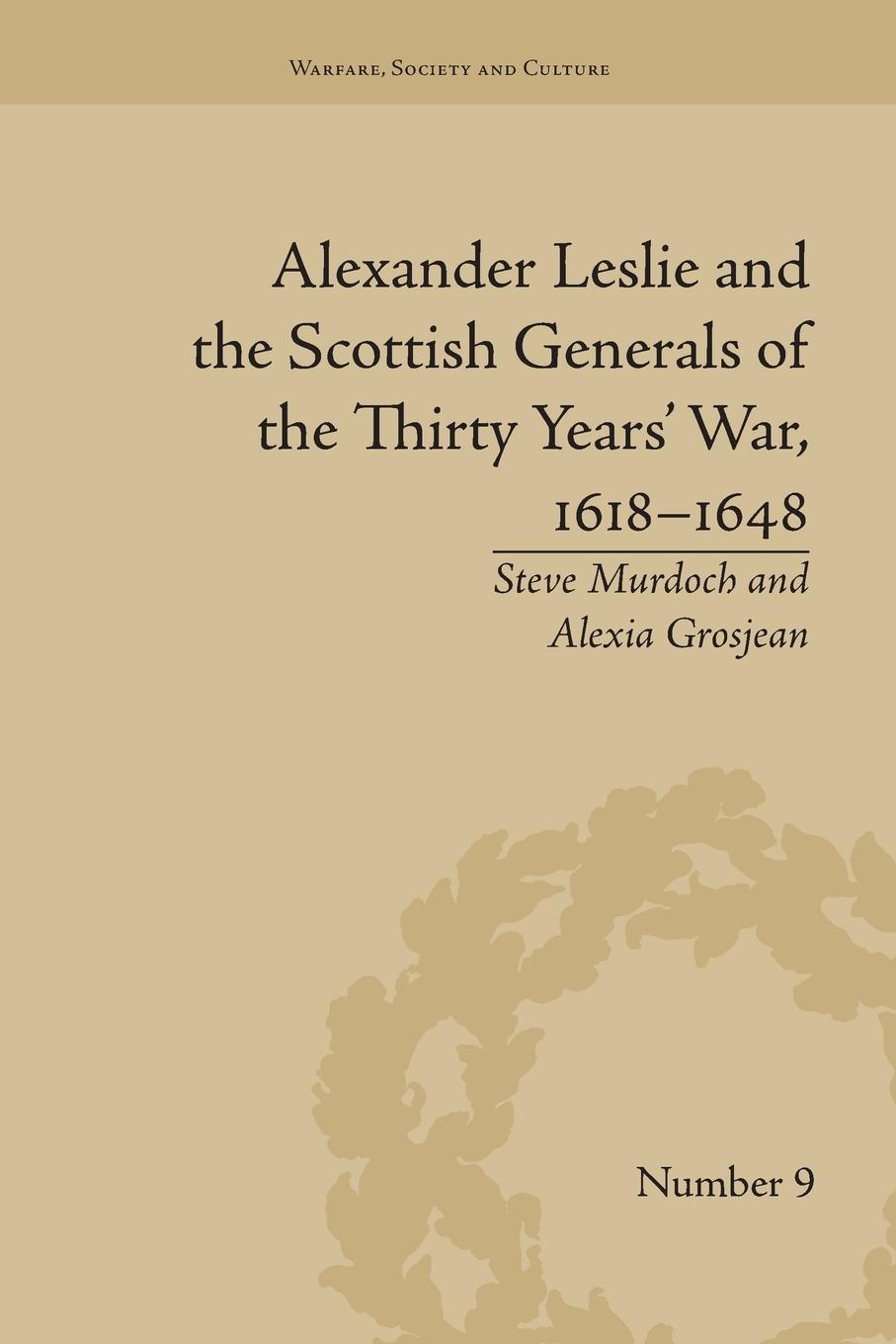 Alexander Leslie and the Scottish Generals of the Thirty Years' War, 1618-1648