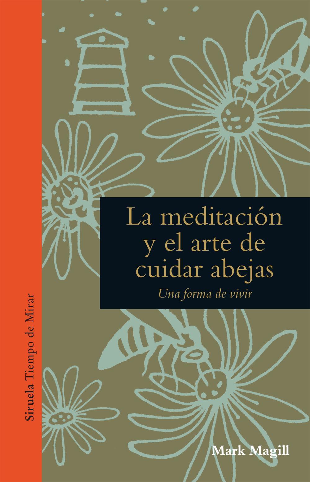 La meditación y el arte de cuidar abejas : una forma de vivir