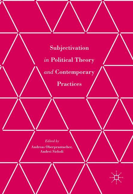 Subjectivation in Political Theory and Contemporary Practices