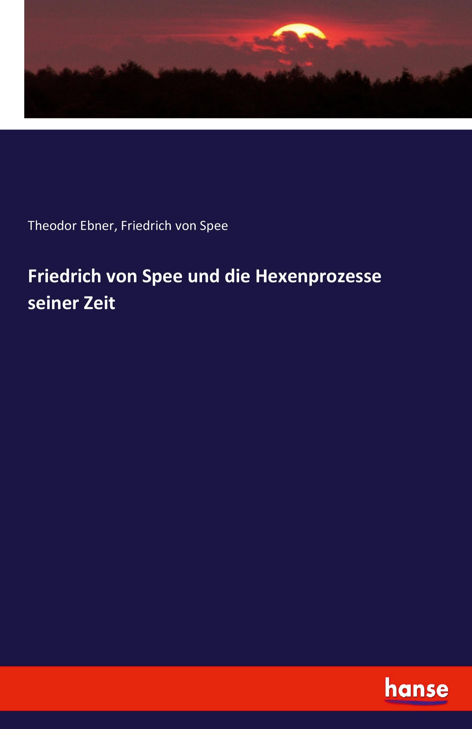 Friedrich von Spee und die Hexenprozesse seiner Zeit