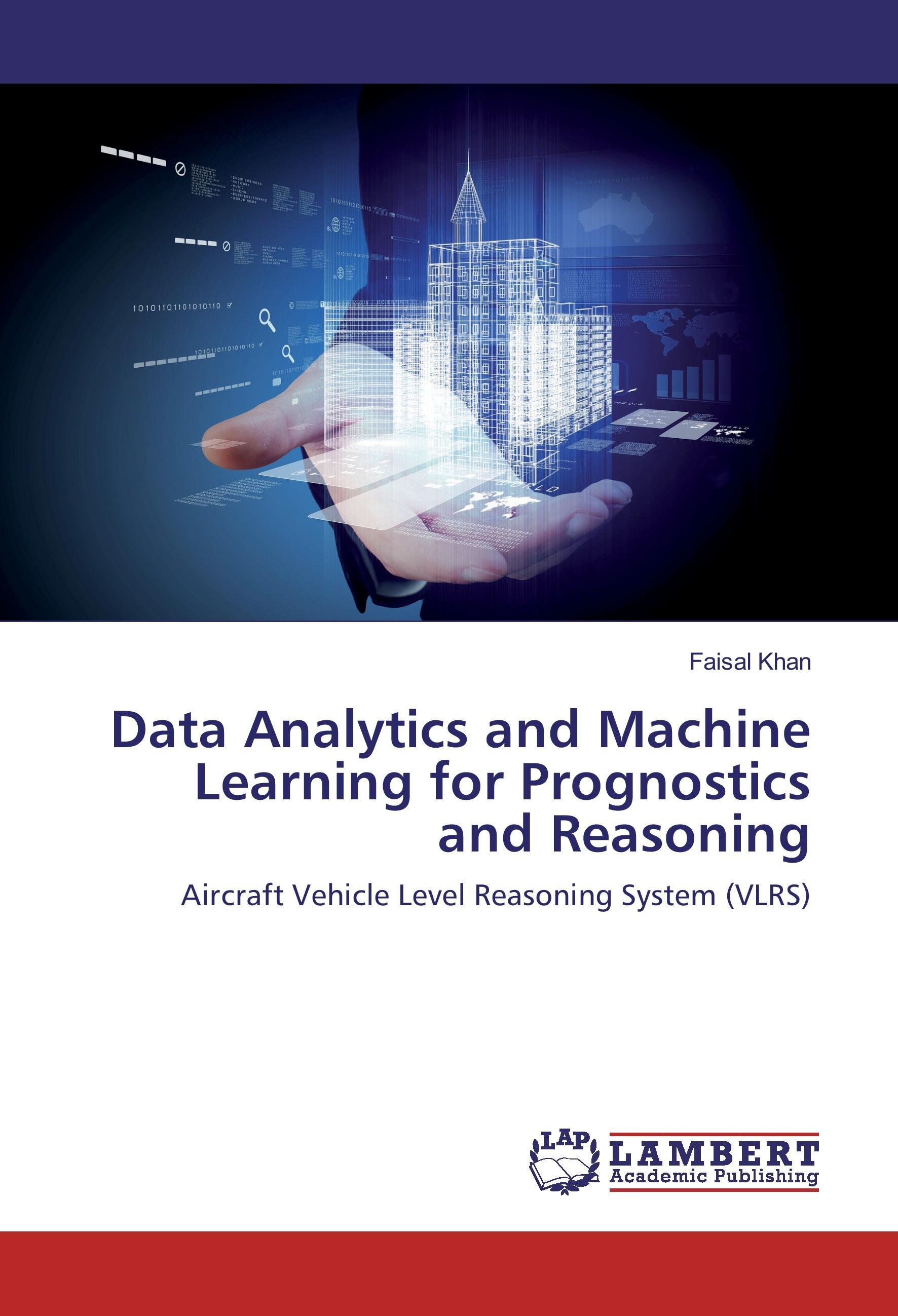 Data Analytics and Machine Learning for Prognostics and Reasoning