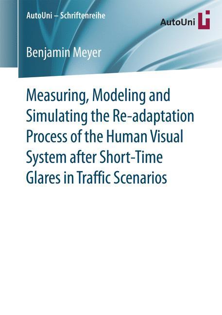 Measuring, Modeling and Simulating the Re-adaptation Process of the Human Visual System after Short-Time Glares in Traffic Scenarios