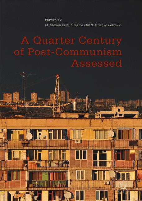 A Quarter Century of Post-Communism Assessed