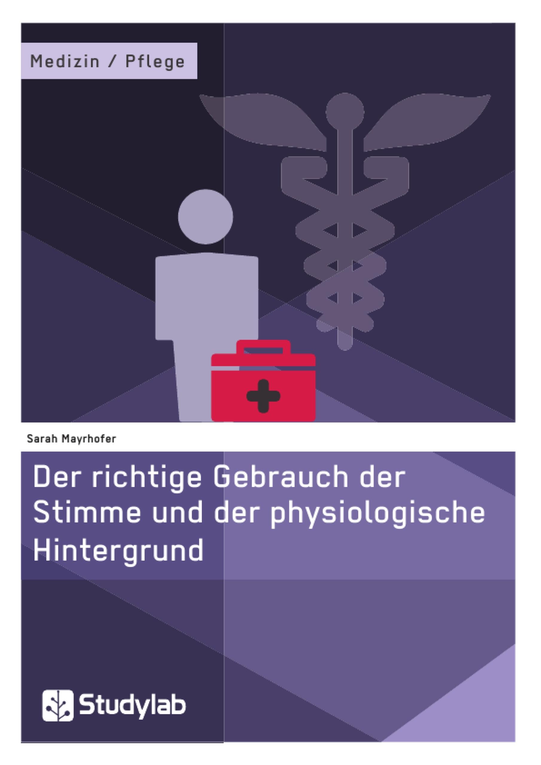 Der richtige Gebrauch der Stimme und der physiologische Hintergrund