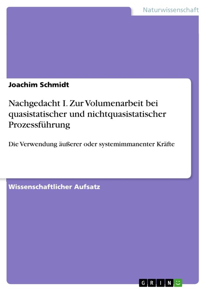 Nachgedacht I. Zur Volumenarbeit bei quasistatischer und nichtquasistatischer Prozessführung