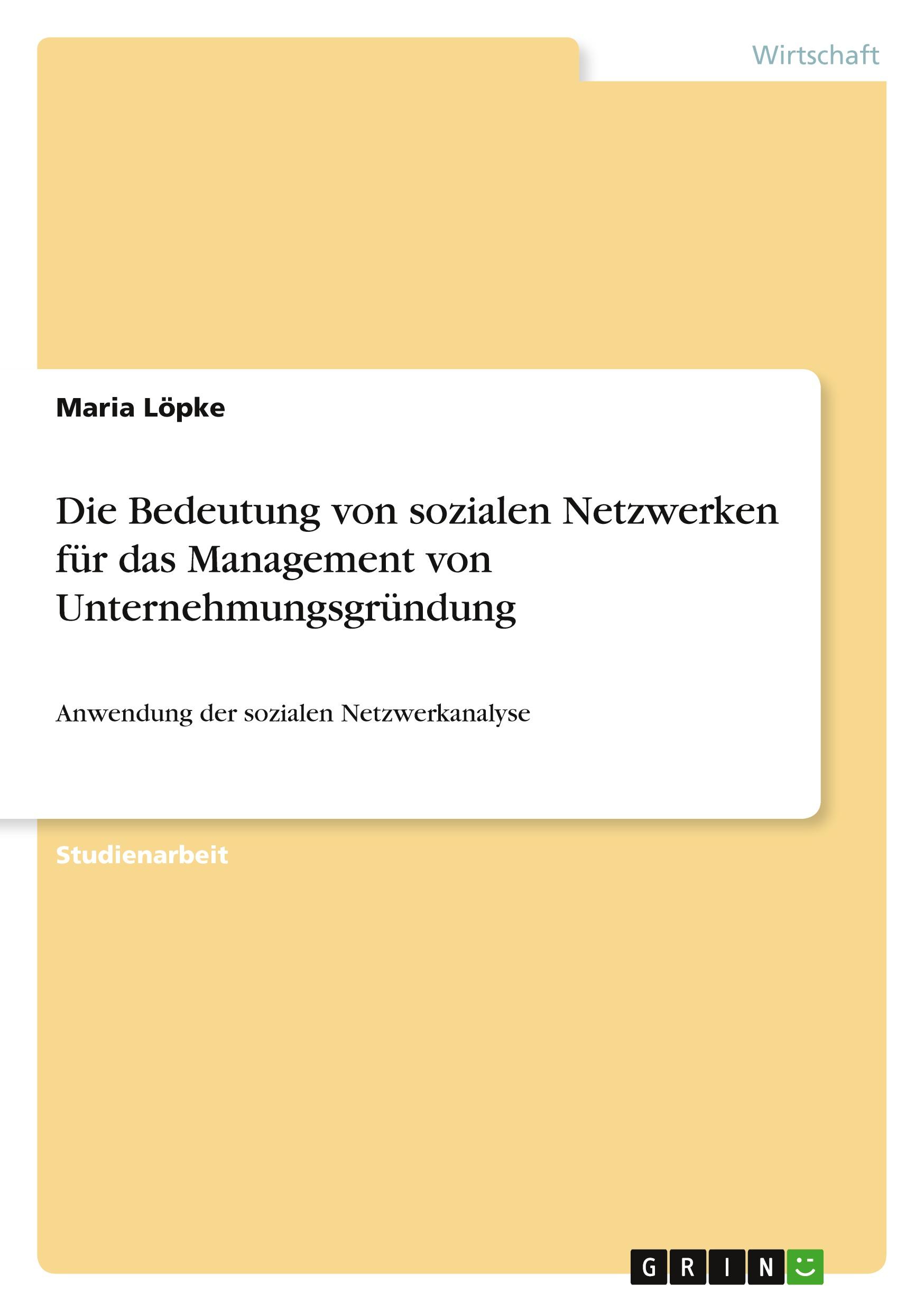 Die Bedeutung von sozialen Netzwerken für das Management von Unternehmungsgründung