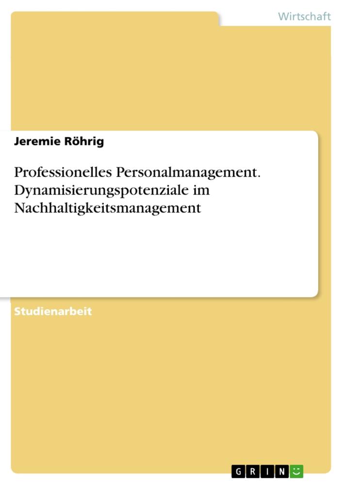 Professionelles Personalmanagement. Dynamisierungspotenziale im Nachhaltigkeitsmanagement