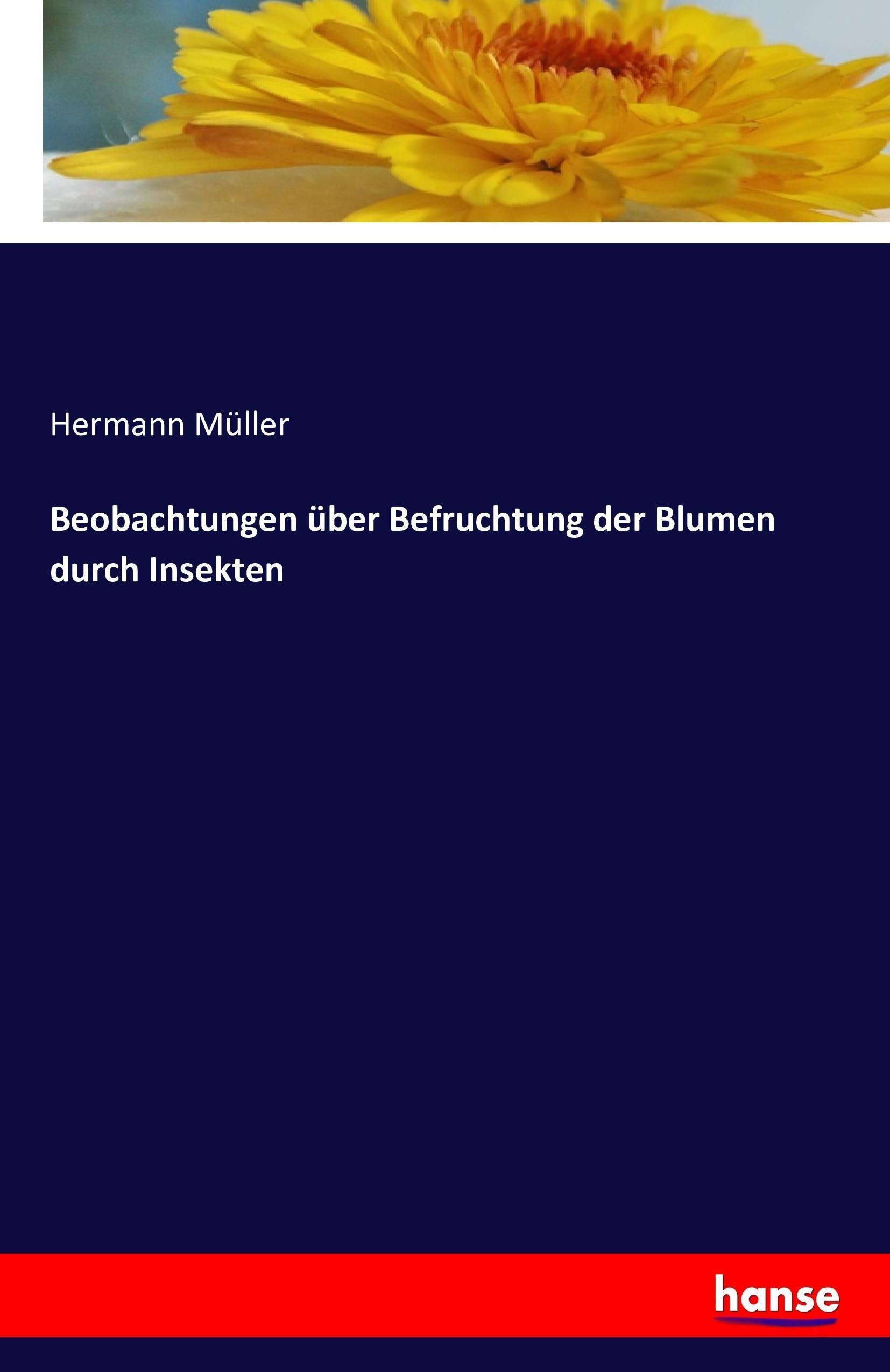 Beobachtungen über Befruchtung der Blumen durch Insekten