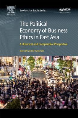 The Political Economy of Business Ethics in East Asia