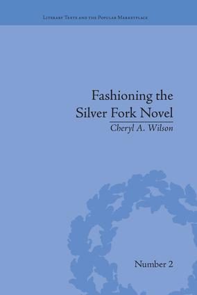 Fashioning the Silver Fork Novel