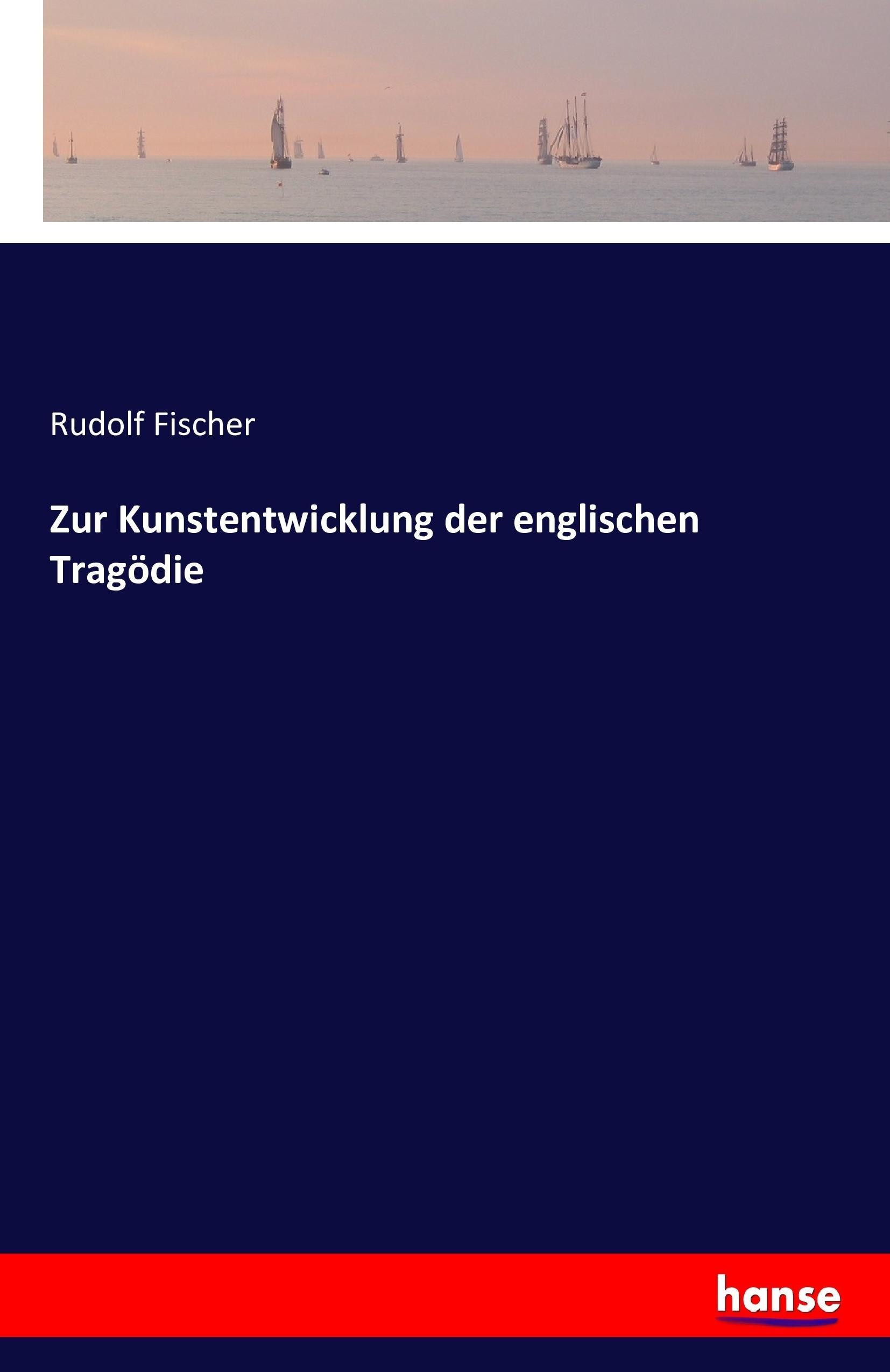 Zur Kunstentwicklung der englischen Tragödie