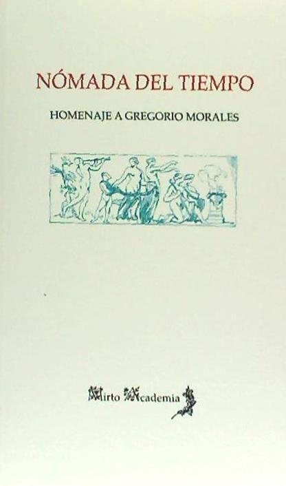 Nómada del tiempo : homenaje a Gregorio Morales