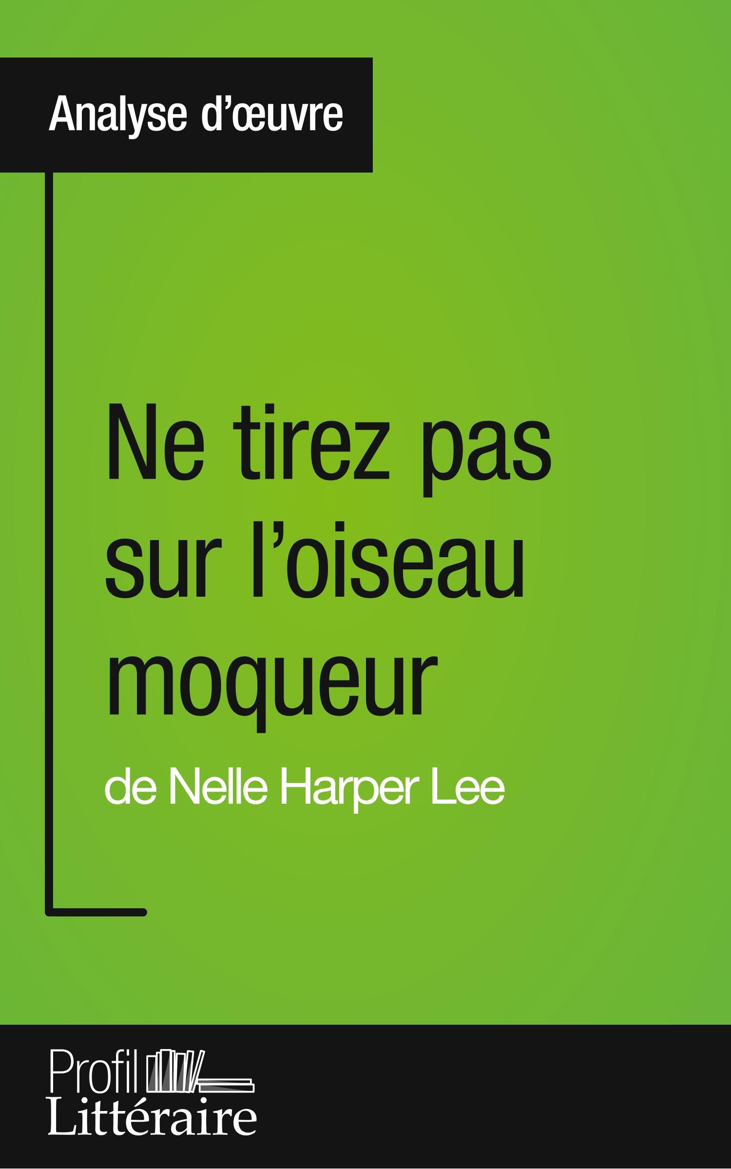 Ne tirez pas sur l'oiseau moqueur de Nelle Harper Lee (Analyse approfondie)