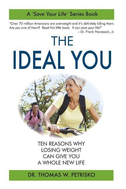 The Ideal You: Ten Reasons Why Losing Weight Can Give You a Whole New Life