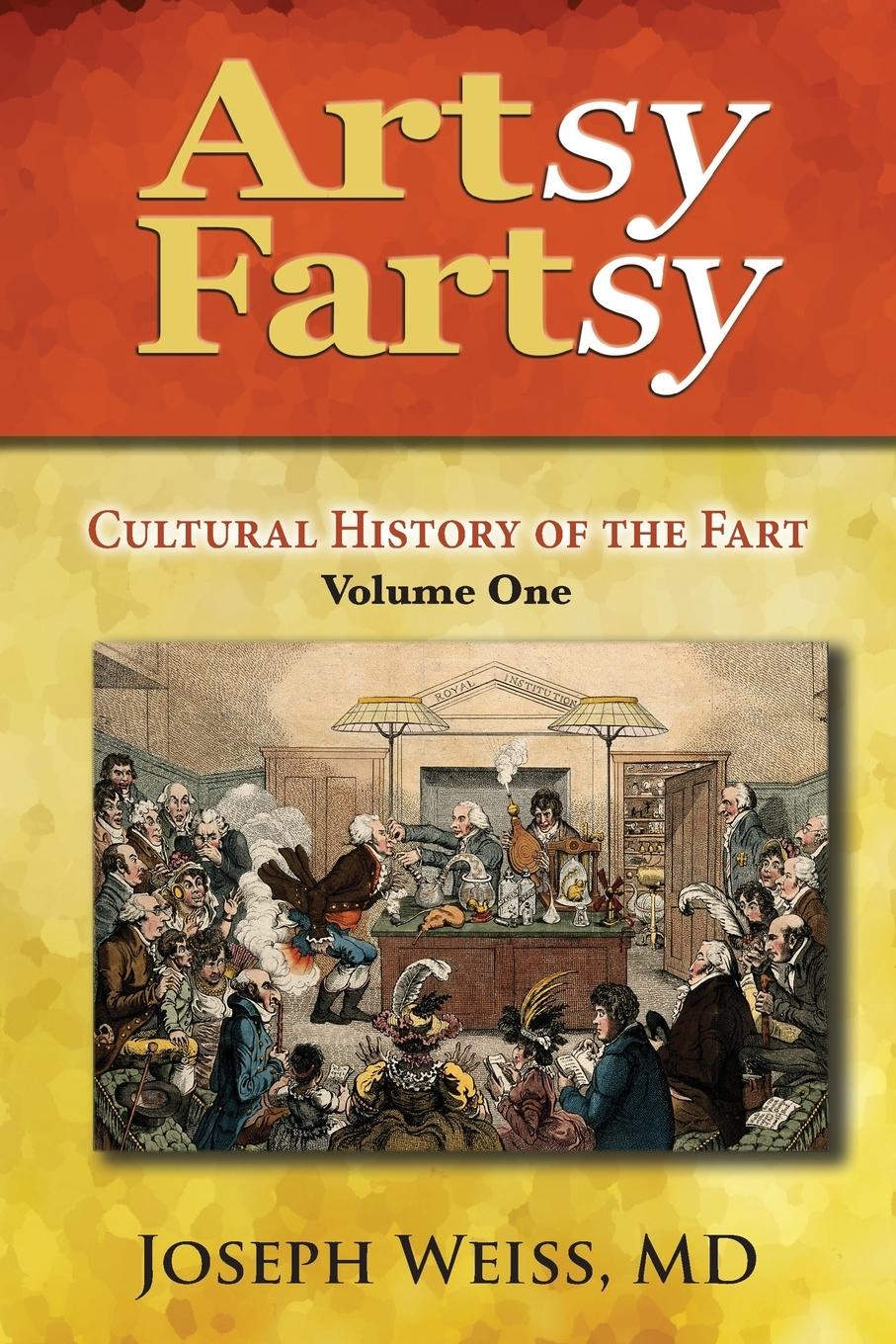 Artsy Fartsy: Cultural History of the Fart, Volume One