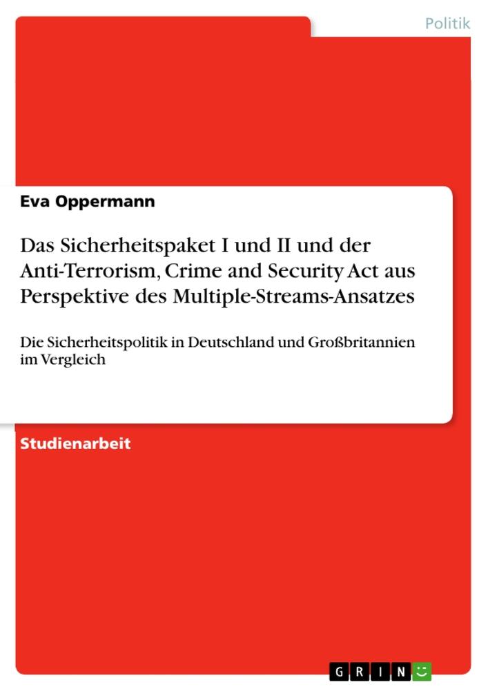 Das Sicherheitspaket I und II und der Anti-Terrorism, Crime and Security Act aus Perspektive des Multiple-Streams-Ansatzes