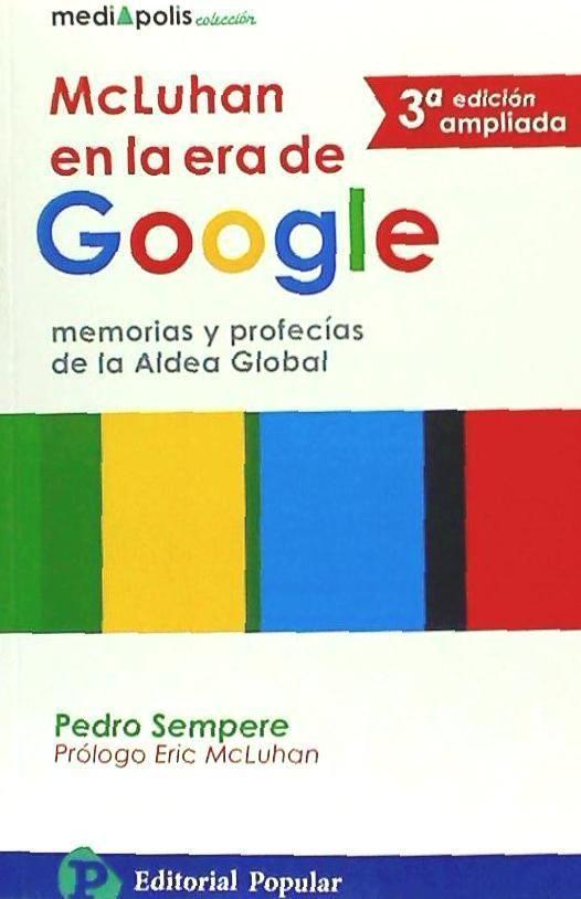 McLuhan en la era de Google : memorias y profecías de la aldea global