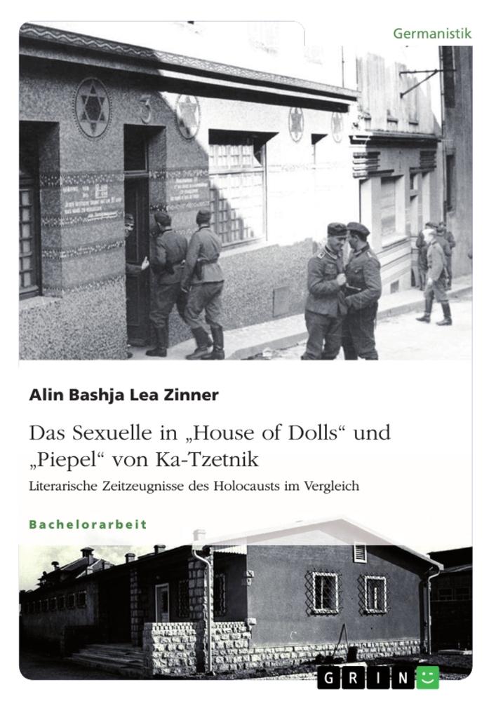 Das Sexuelle in "House of Dolls" und "Piepel" von Ka-Tzetnik. Literarische Zeitzeugnisse des Holocausts im Vergleich