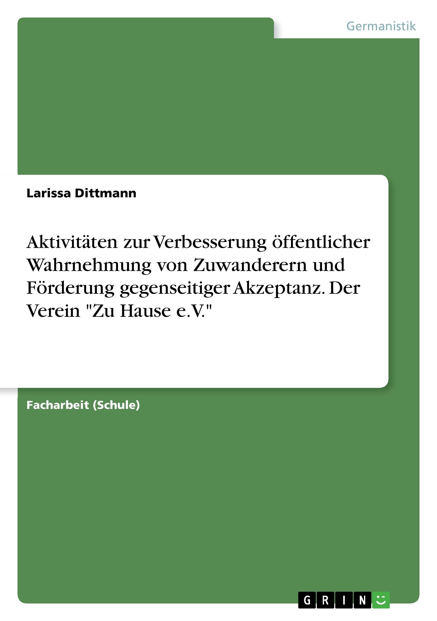 Aktivitäten zur Verbesserung öffentlicher Wahrnehmung von Zuwanderern und Förderung gegenseitiger Akzeptanz. Der Verein "Zu Hause e.V."