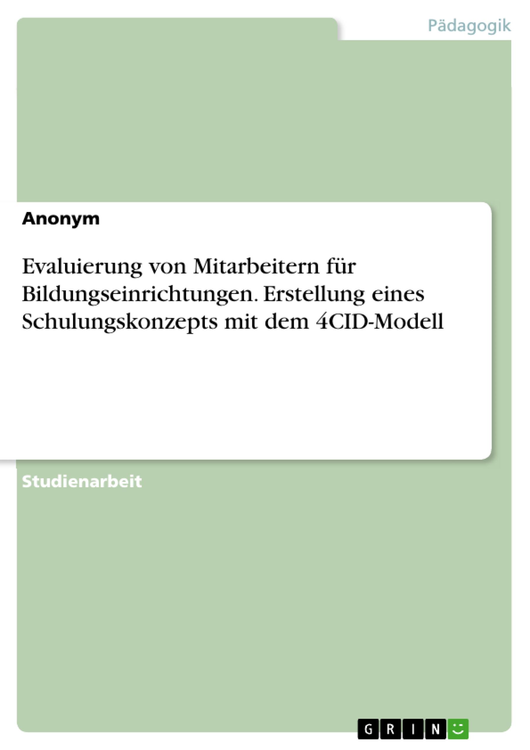 Evaluierung von Mitarbeitern für Bildungseinrichtungen. Erstellung eines Schulungskonzepts mit dem 4CID-Modell