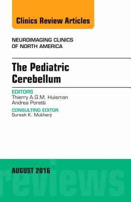 The Pediatric Cerebellum, an Issue of Neuroimaging Clinics of North America