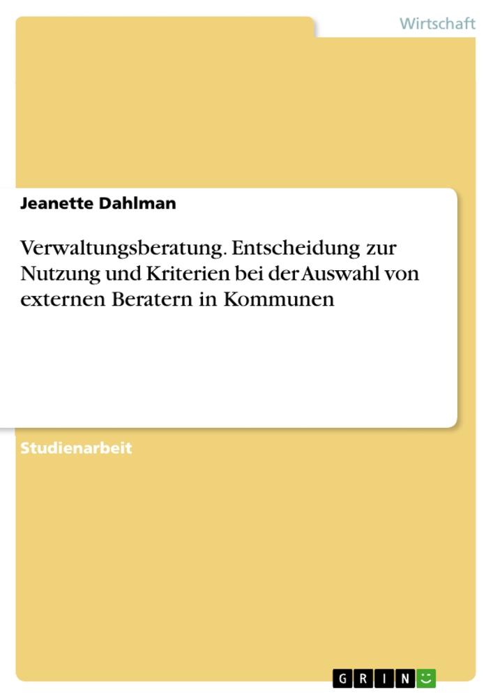 Verwaltungsberatung. Entscheidung zur Nutzung und Kriterien bei der Auswahl von externen Beratern in Kommunen