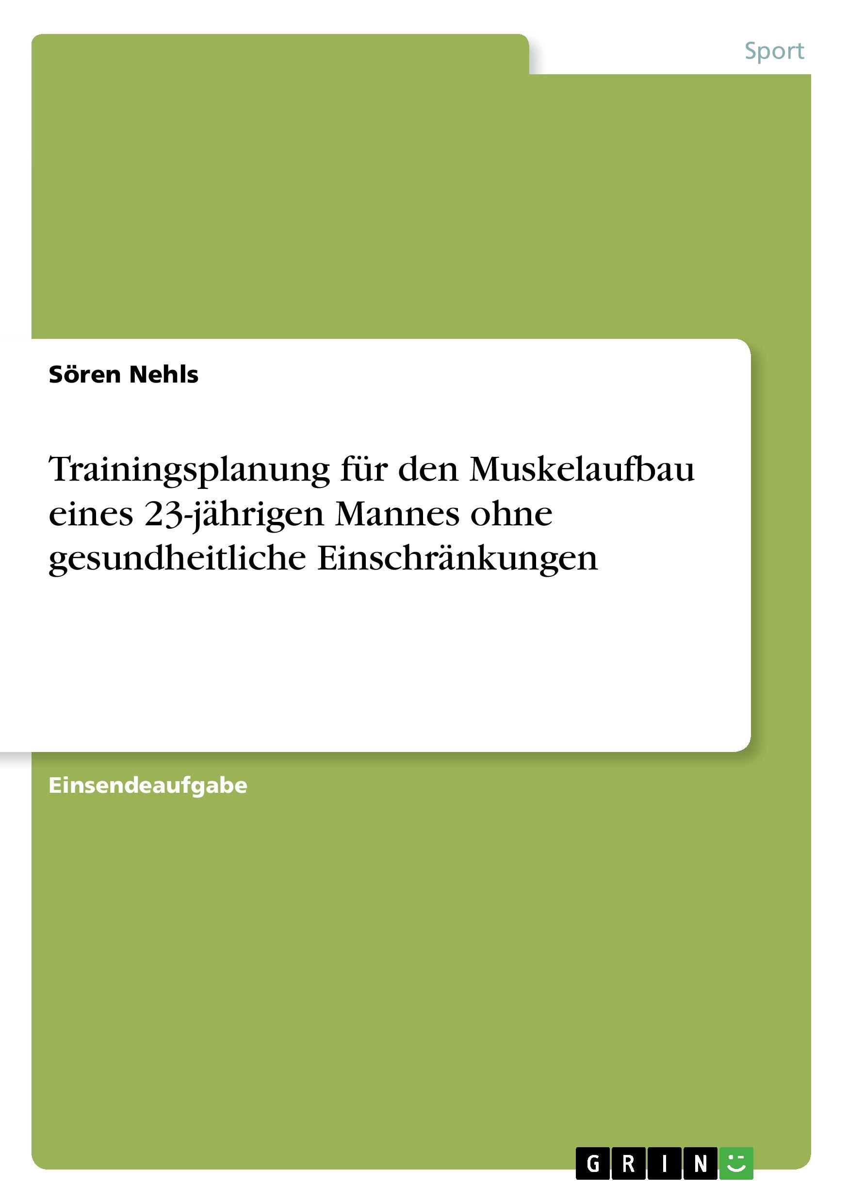 Trainingsplanung für den Muskelaufbau eines 23-jährigen Mannes ohne gesundheitliche Einschränkungen