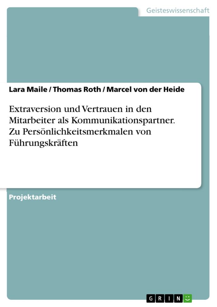 Extraversion und Vertrauen in den Mitarbeiter als Kommunikationspartner. Zu Persönlichkeitsmerkmalen von Führungskräften