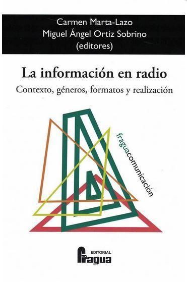 La información en radio : contexto, géneros, formatos y realización