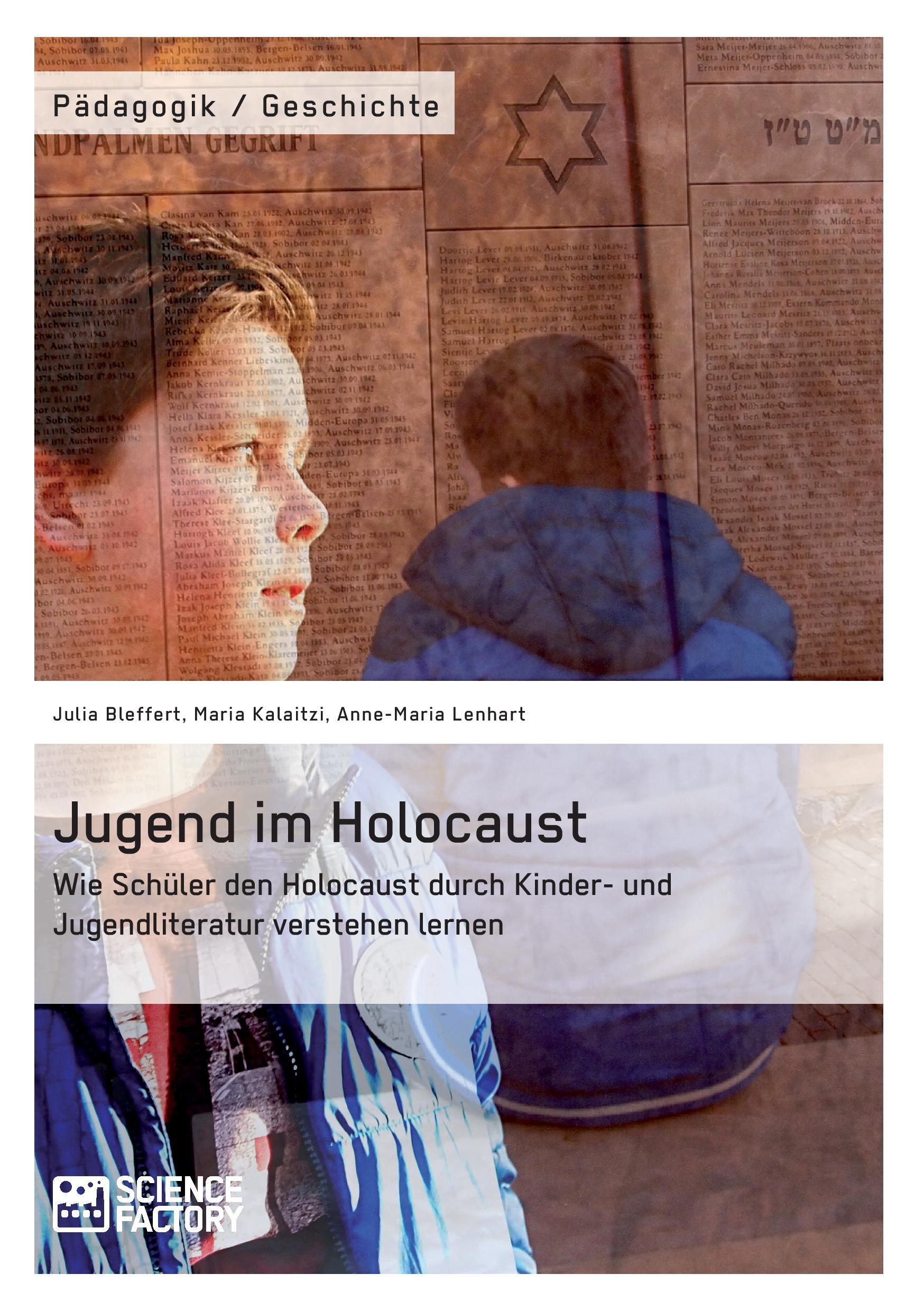 Jugend im Holocaust. Wie Schüler den Holocaust durch Kinder- und Jugendliteratur verstehen lernen