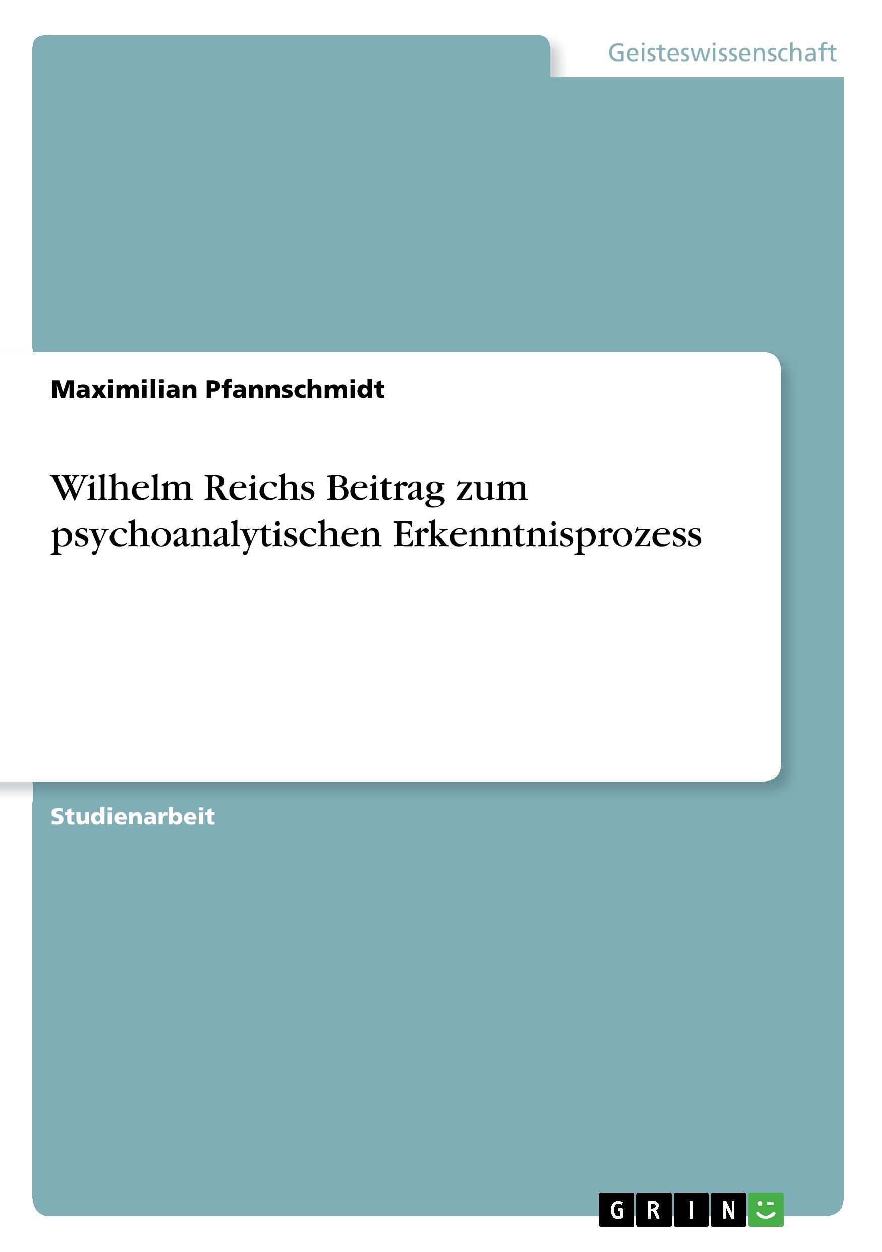 Wilhelm Reichs Beitrag zum psychoanalytischen Erkenntnisprozess