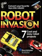 Robot Invasion: 7 Cool and Easy Projects