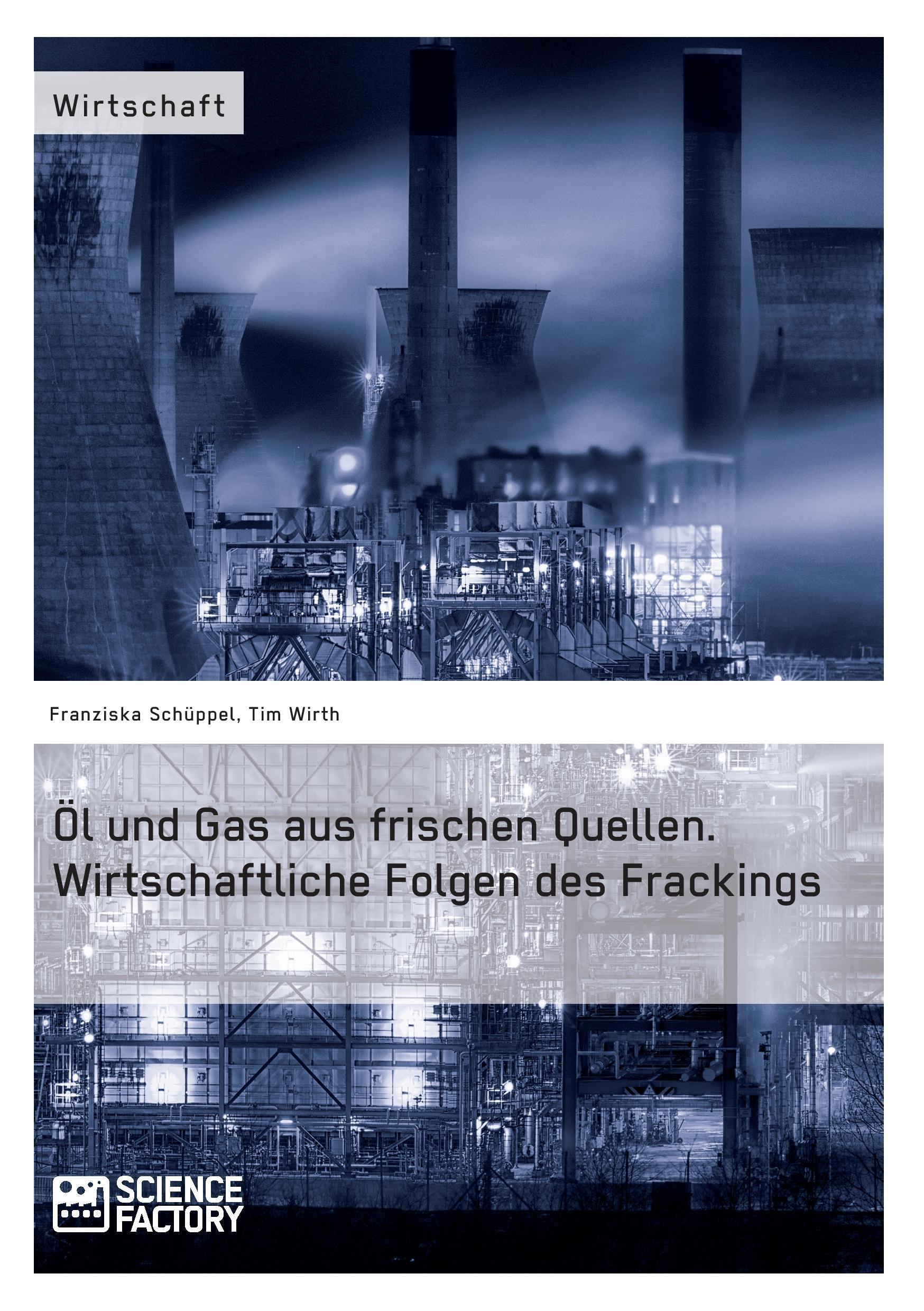 Öl und Gas aus frischen Quellen.Wirtschaftliche Folgen des Frackings