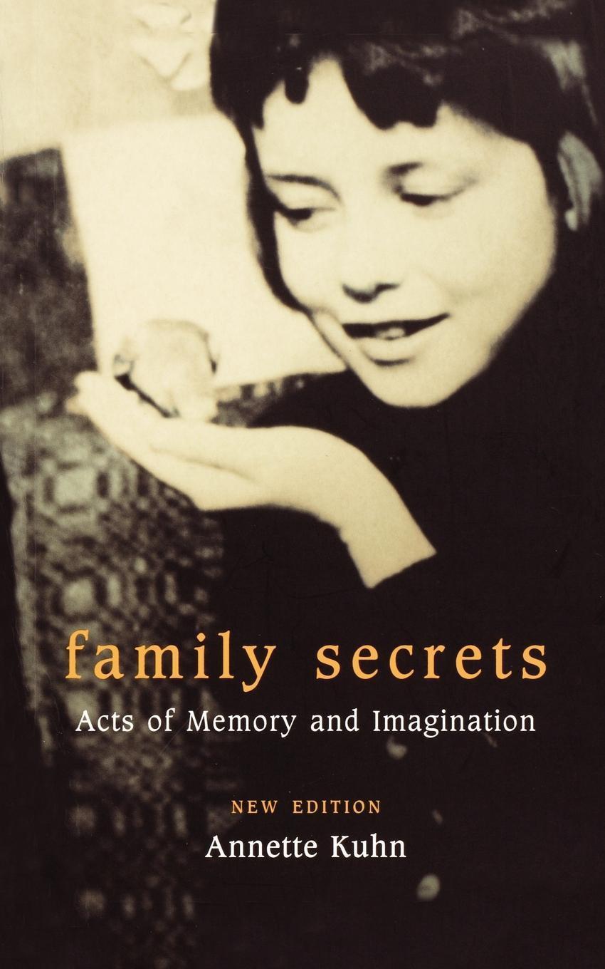 Family Secrets: Acts of Memory and Imagination