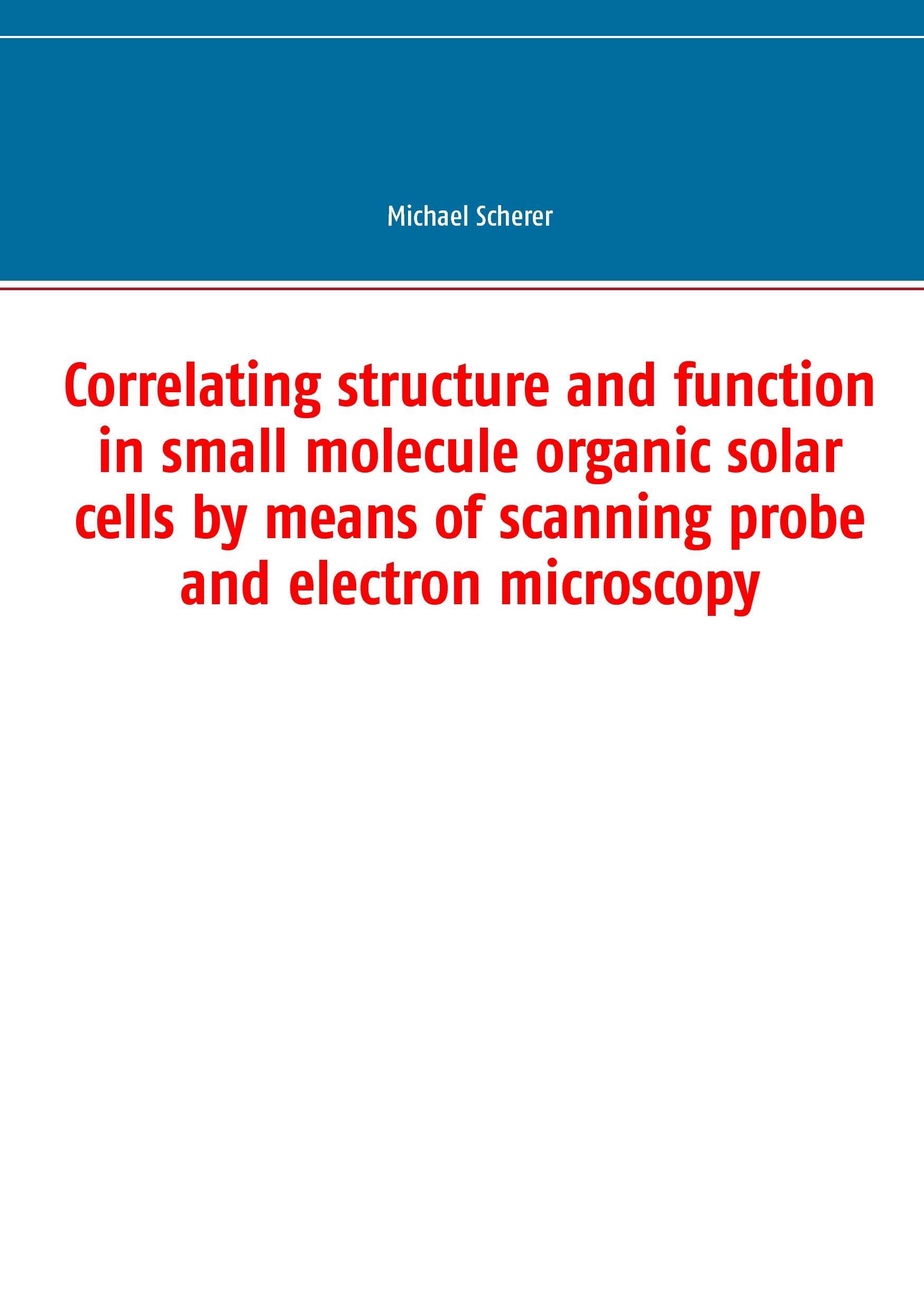 Correlating structure and function in small molecule organic solar cells by means of scanning probe and electron microscopy