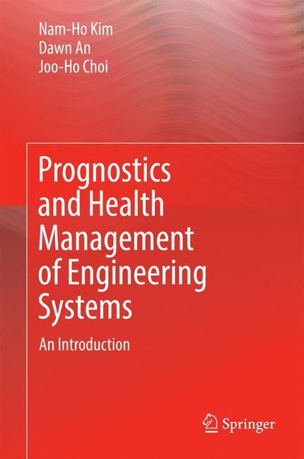 Prognostics and Health Management of Engineering Systems